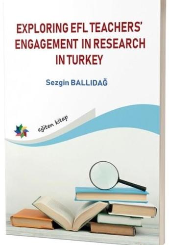 Explorıng Efl Teachers Engagement In Research In Turkey