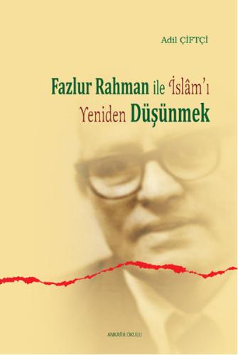 Fazlur Rahman la İslam ı Yeniden Düşünmek