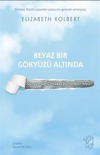 Beyaz Bir Gökyüzü Altında Dünyayı Geç Olmadan Kurtarabilir miyiz