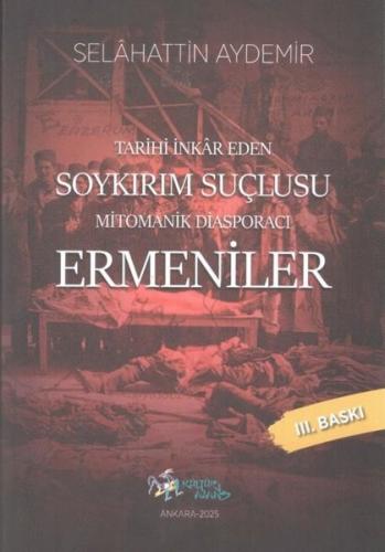 Tarihi İnkar Eden Soykırım Suçlusu