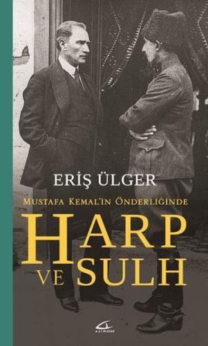 Harp ve Sulh Mustafa Kemal in Önderliğinde