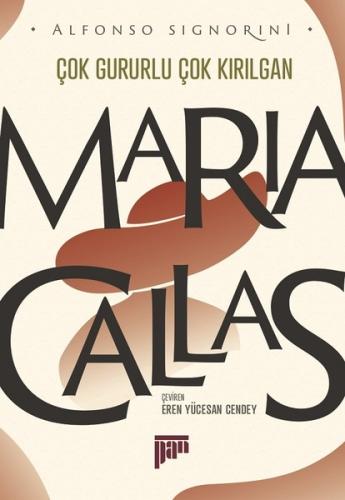 Maria Callas Çok gururlu çok kırılgan