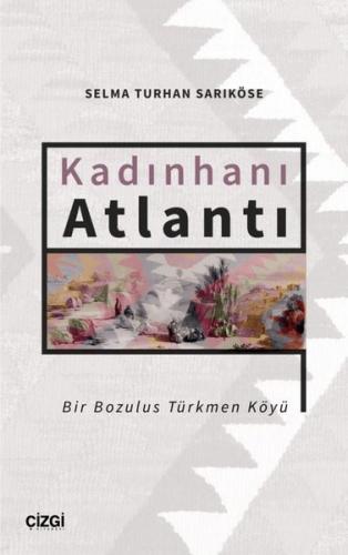 Kadınhanı Atlantı Bir Bozulus Türkmen Köyü