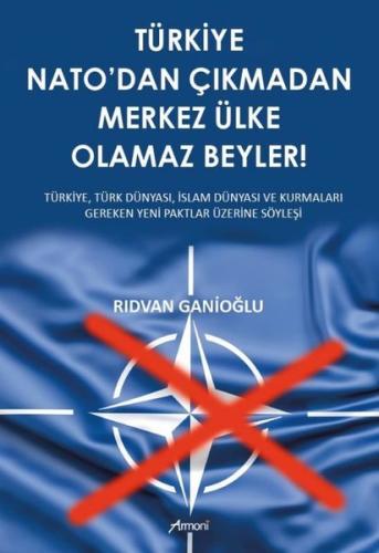 Türkiye Nato dan Çıkmadan Merkez Ülke Olamaz Beyler