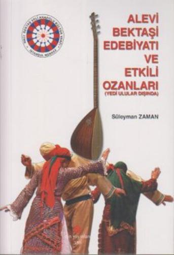 Alevi Bektaşi Edebiyatı ve Etkili Ozanları Yedi Ulular Dışında