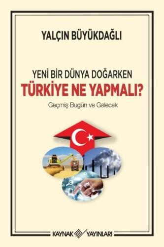 Yeni Bir Dünya Doğarken Türkiye Ne Yapmalı