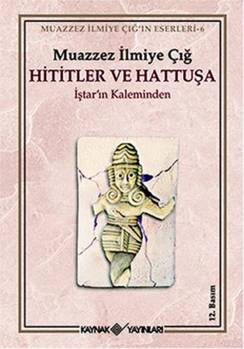 Hititler ve Hattuşa İştar ın Kaleminden
