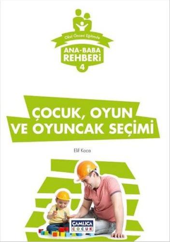 Ana Baba Rehberi 4 Çocuk Oyun ve Oyuncak Seçimi