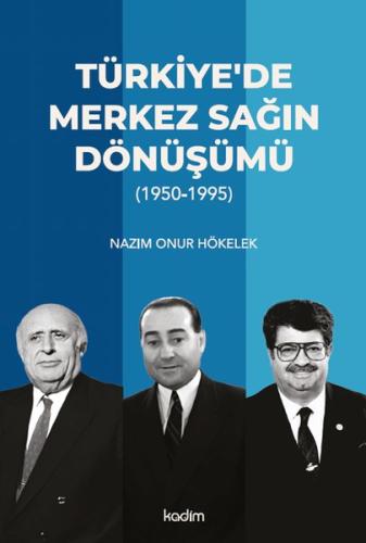 Türkiye de Merkez Sağın Dönüşümü 1950 1995
