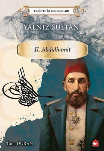 Yalnız Sultan 2 Abdülhamit Tarihte İz Bırakanlar