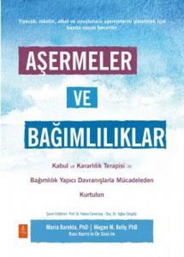 Aşermeler ve Bağımlılıklar Kabul ve Kararlılık Terapisi ile Bağımlılık Yapıcı Davranışlarla Mücade