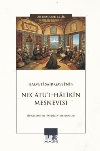 Halvetî Şair Gavsî nin Necâtü l Hâlikîn Mesnevisi