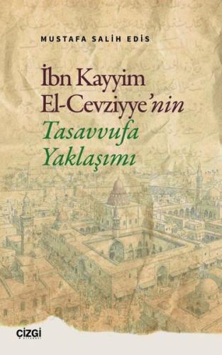 İbn Kayyim El Cevziyye nin Tasavvufa Yaklaşımı