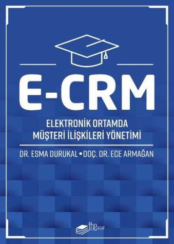 E CRM Elektronik Ortamda Müşteri İlişkileri Yönetimi