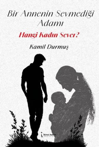 Bir Annenin Sevmediği Adamı Hangi Kadın Sever