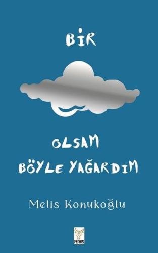 Bir Bulut Olsam Yağardım