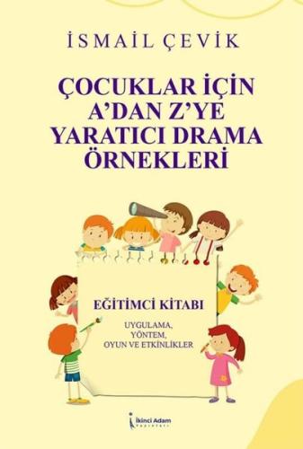 Çocuklar İçin A dan Z ye Yaratıcı Drama Örnekleri