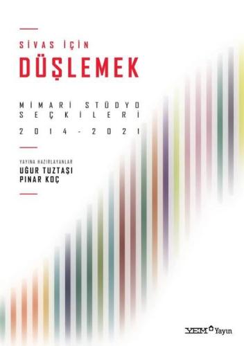 Sivas İçin Düşlemek Mimari Stüdyo Seçkileri 2014 2021