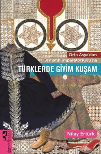 Orta Asya dan Osmanlı İmparatorluğu na Türklerde Giyim Kuşam
