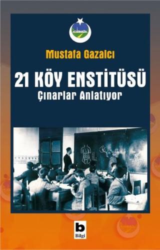 21 Köy Enstitüsü Çınarlar Anlatıyor