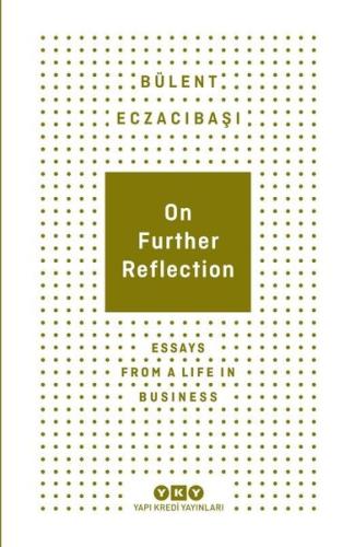 On Further Reflection Essays From A Life In Business