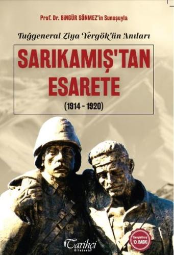 Tuğgeneral Ziya Yergök ün Anıları Sarıkamış tan Esarete 1914 1920