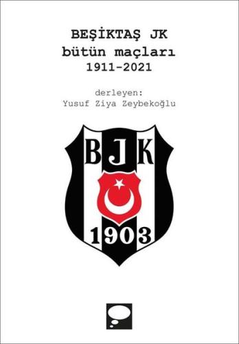 Beşiktaş JK Bütün Maçları 1911 2021