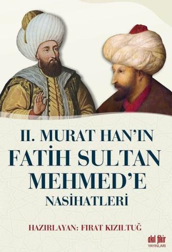 2 Murat Han ın Fatih Sultan Mehmed e Nasihatleri