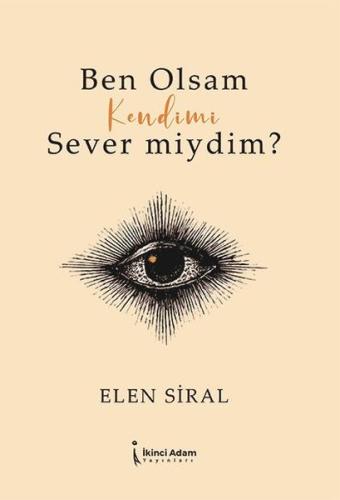 Ben Olsam Kendimi Sever Miydim