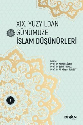 XIX Yüzyıldan Günümüze İslam Düşünürleri Cilt 1