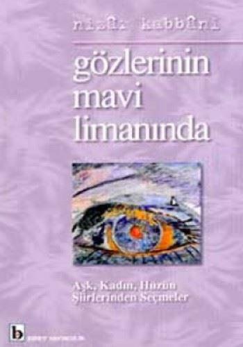 Gözlerinin Mavi Limanında Aşk Kadın Hüzün Şiirlerinden Seçmeler