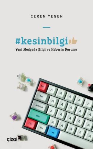 kesinbilgi Yeni Medyada Bilgi ve Haberin Durumu