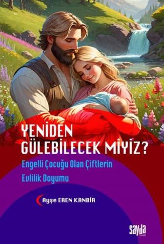 Yeniden Gülebilecek Miyiz Engelli Çocuğu Olan Çiftlerin Evlilik Doyumu