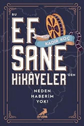 Bu Efsane Hikayeler den Neden Haberim Yok