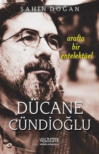 Arafta Bir Entelektüel Dücane Cündioğlu