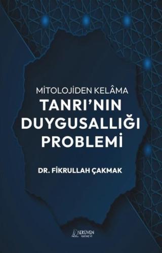 Mitolojiden Kelama Tanrı nın Duygusallığı Problemi