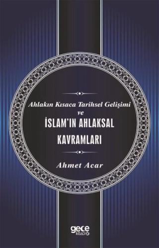 Ahlakın Kısaca Tarihsel Gelişimi ve İslam ın Ahlaksal Kavramları