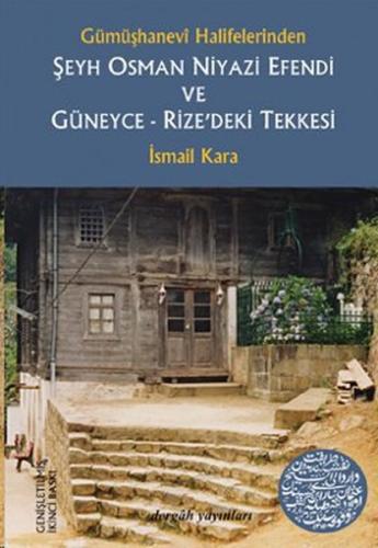 Gümüşhanevi Halifelerinden Şeyh Osman Niyazi Efendi ve Güneyce Rize deki Tekkesi