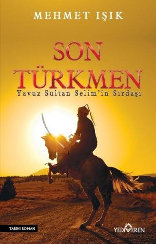 Son Türkmen Yavuz Sultan Selim in Sırdaşı