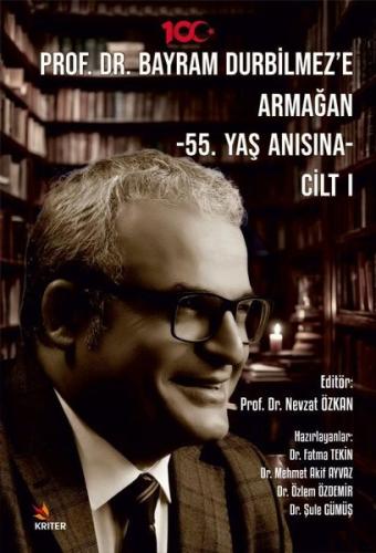 Prof Dr Bayram Durbilmez e Armağan 55 Yaş Anısına Cilt I