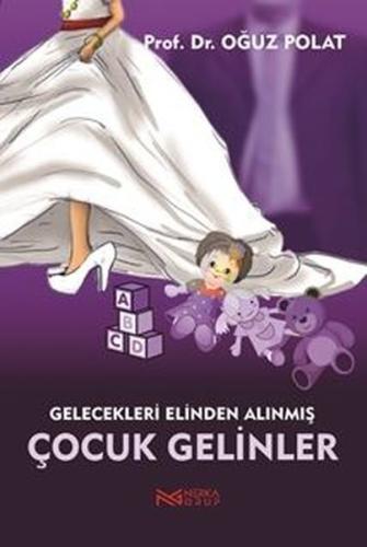 Çocuk Gelinler Gelecekleri Elinden Alınmış Kız Çocukları