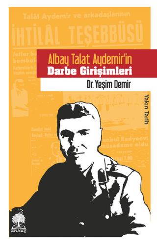 Albay Talat Aydemir in Darbe Girişimleri