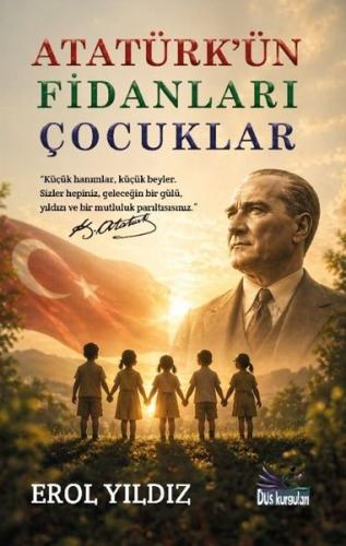 Atatürk ün Fidanları Çocuklar