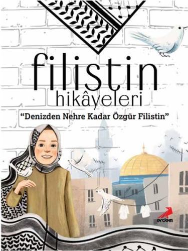 Filistin Hikayeleri Denizden Nehre Kadar Özgür Filistin