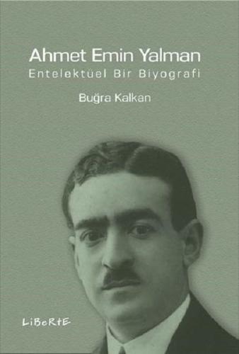 Ahmet Emin Yalman Entelektüel Bir Biyografi