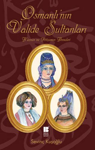 Osmanlı nın Valide Sultanları