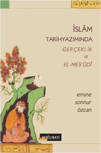 İslam Tarihyazımında Gerçeklik ve El Mes udi