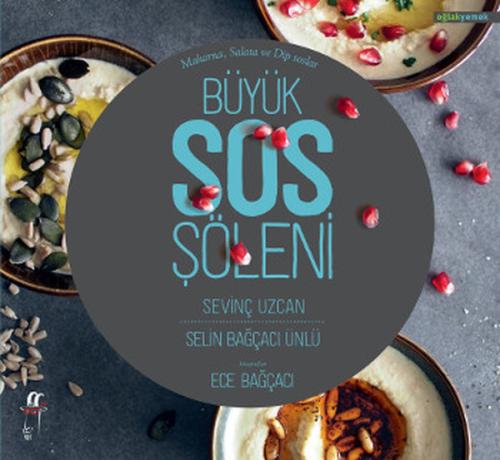 Büyük Sos Şöleni Makarnalar Salatalar ve Dip Soslar