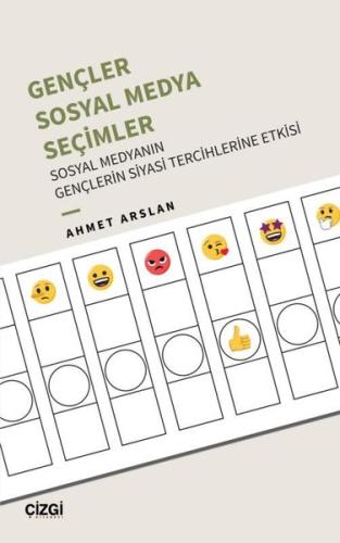 Gençler Sosyal Medya Seçimler Sosyal Medyanın Gençlerin Siyasi Tercihlerine Etkisi