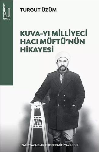 Kuva yı Milliyeci Hacı Müftü nün Hikayesi